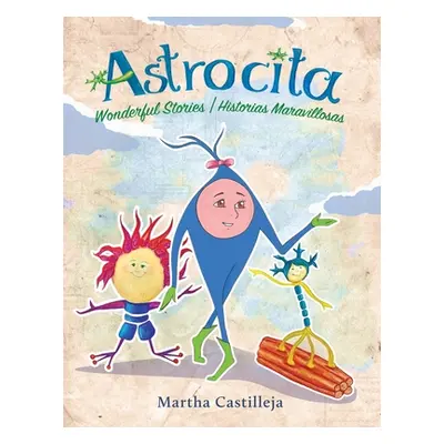 "Astrocita: Wonderful Stories/Historias Maravillosas" - "" ("Castilleja Martha")(Paperback)