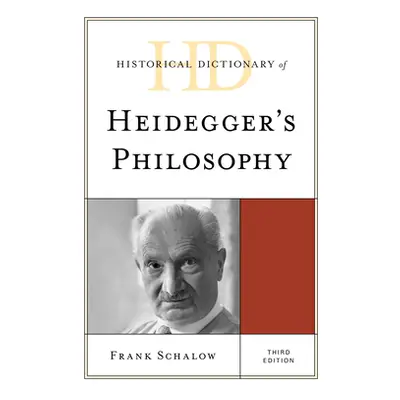 "Historical Dictionary of Heidegger's Philosophy, Third Edition" - "" ("Schalow Frank")(Pevná va