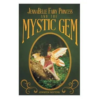 "JennaBelle Fairy Princess and The Mystic Gem" - "" ("Nuytens Jennifer")(Paperback)