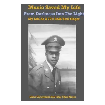 "Music Saved My LIfe: From Darkness into the Light, My Life as a 70's R&B / Soul Singer" - "" ("