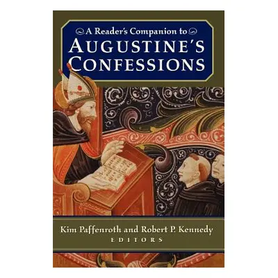 "A Reader's Companion to Augustine's Confessions" - "" ("Paffenroth Kim")(Paperback)