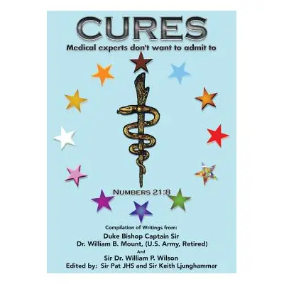 "Cures: Medical Experts Don't Want to Admit to" - "" ("Mount William B.")(Paperback)