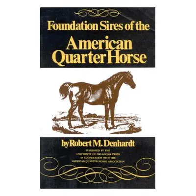 "Foundation Sires of the American Quarter Horse" - "" ("Denhardt Robert M.")(Paperback)