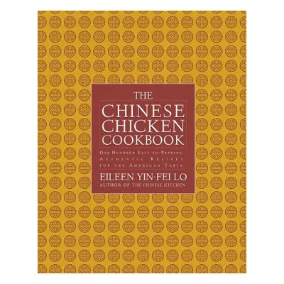 "The Chinese Chicken Cookbook: 100 Easy-To-Prepare, Authentic Recipes for the AME" - "" ("Yin-Fe