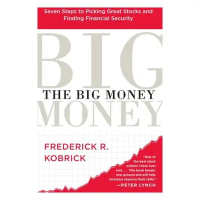 "The Big Money: Seven Steps to Picking Great Stocks and Finding Financial Security" - "" ("Kobri