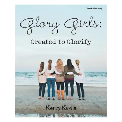 "Glory Girls: Created to Glorify" - "" ("Kavlie Kerry")(Paperback)