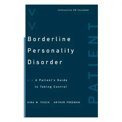 "Borderline Personality Disorder: A Patient's Guide to Taking Control" - "" ("Fusco Gina M.")(Pa