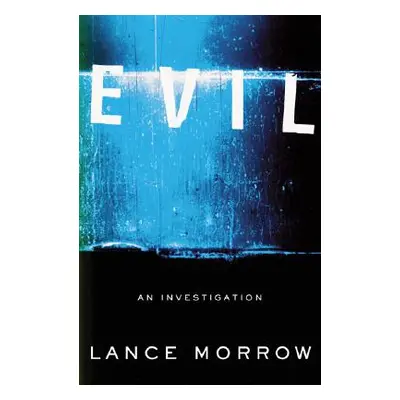 "Evil: An Investigation" - "" ("Morrow Lance")(Paperback)