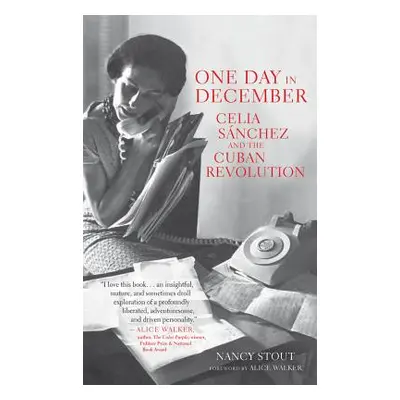 "One Day in December: Celia Snchez and the Cuban Revolution" - "" ("Stout Nancy")(Pevná vazba)