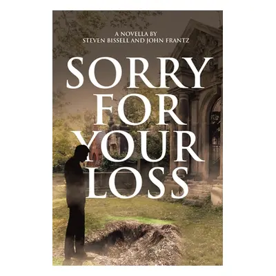 "Sorry for Your Loss" - "" ("Bissell Steven")(Paperback)