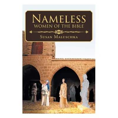 "Nameless Women of The Bible" - "" ("Maluschka Susan")(Paperback)