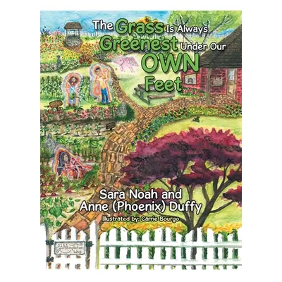 "The Grass Is Always Greenest Under Our Own Feet" - "" ("Noah Sara Anne")(Paperback)