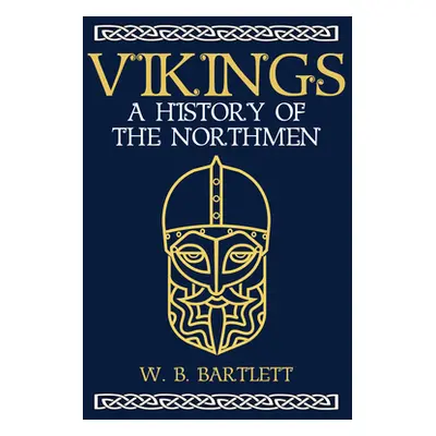 "Vikings: A History of the Northmen" - "" ("Bartlett W. B.")(Paperback)