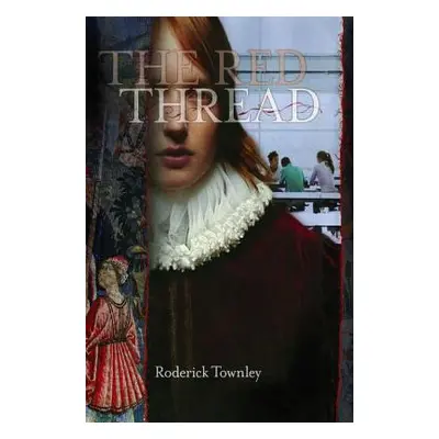 "The Red Thread: A Novel in Three Incarnations" - "" ("Townley Roderick")(Paperback)