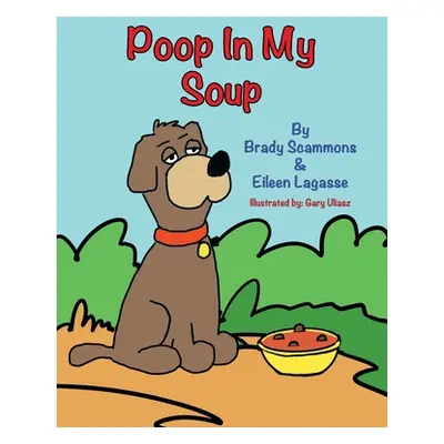 "Poop in My Soup" - "" ("Scammons Brady")(Paperback)