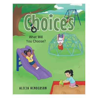 "Choices: What Will You Choose?" - "" ("Henderson Alicia")(Paperback)