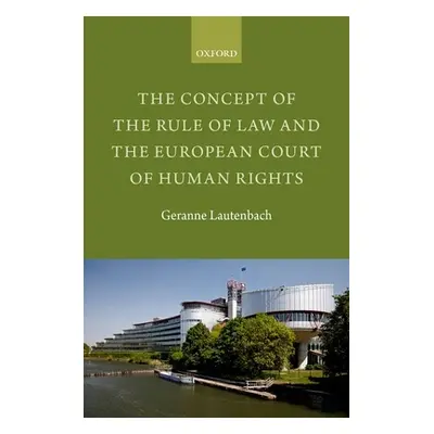 "The Concept of the Rule of Law and the European Court of Human Rights" - "" ("Lautenbach Gerann