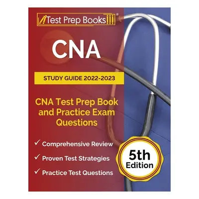 "CNA Study Guide 2022-2023: CNA Test Prep Book and Practice Exam Questions [5th Edition]" - "" (