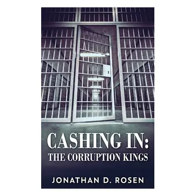 "Cashing In: The Corruption Kings" - "" ("Rosen Jonathan D.")(Paperback)