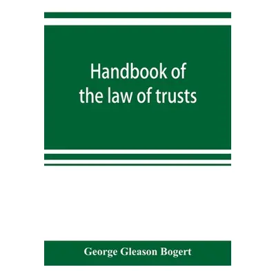 "Handbook of the law of trusts" - "" ("Gleason Bogert George")(Paperback)