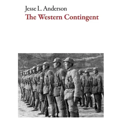 "The Western Contingent" - "" ("Anderson Jesse L.")(Paperback)