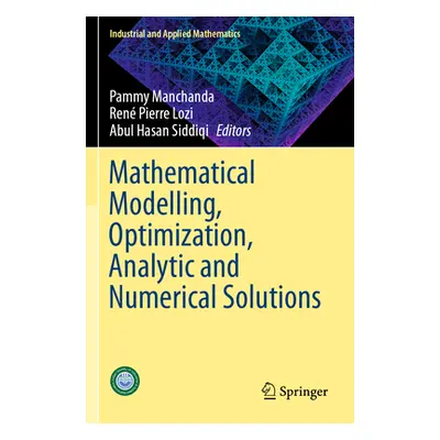 "Mathematical Modelling, Optimization, Analytic and Numerical Solutions" - "" ("Manchanda Pammy"