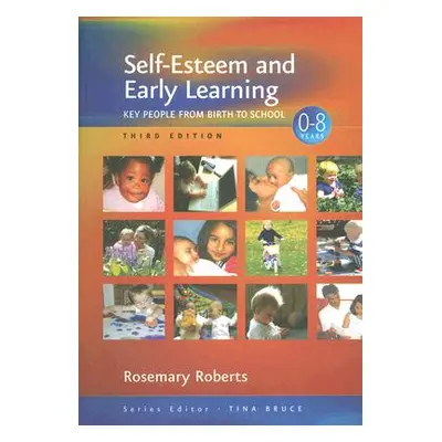 "Self-Esteem and Early Learning: Key People from Birth to School" - "" ("Roberts Rosemary")(Pape