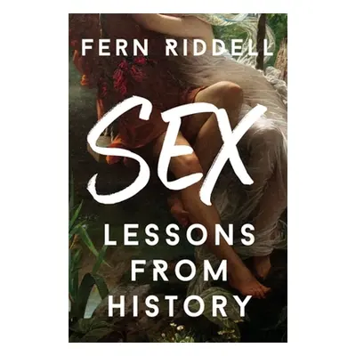 "Sex: Lessons from History" - "" ("Riddell Fern")(Paperback)