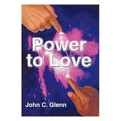 "The Power to Love" - "" ("Glenn John C.")(Paperback)