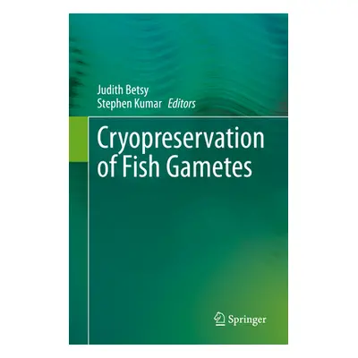 "Cryopreservation of Fish Gametes" - "" ("Betsy Judith")(Pevná vazba)