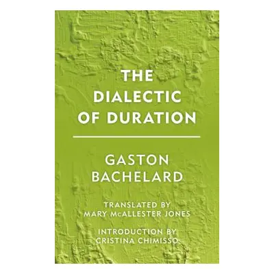 "The Dialectic of Duration" - "" ("Bachelard Gaston")(Pevná vazba)