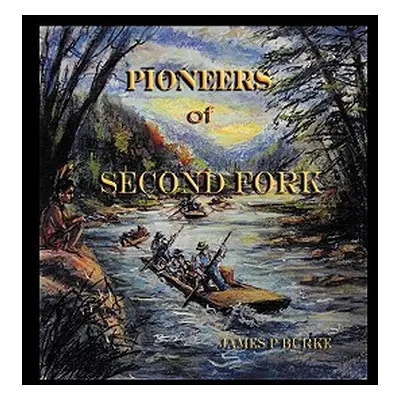 "Pioneers of Second Fork" - "" ("Burke James P.")(Pevná vazba)