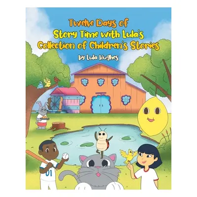 "Twelve Days of Story Time with Lula's Collection of Children's Stories" - "" ("Hughes Lula")(Pa