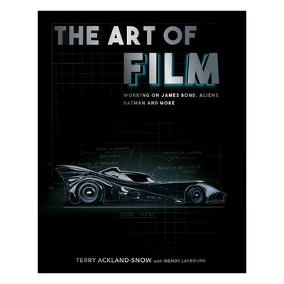 "The Art of Film: Working on James Bond, Aliens, Batman and More" - "" ("Ackland-Snow Terry")(Pe