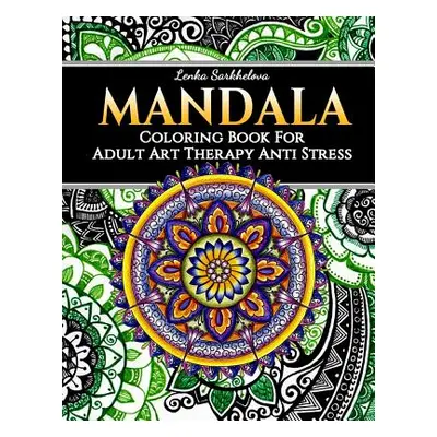 "Mandala Coloring Book for Adult - Art Therapy Anti Stress: Mandala Coloring Books" - "" ("Sarkh