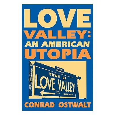 "Love Valley: An American Utopia" - "" ("Ostwalt Conrad")(Paperback)