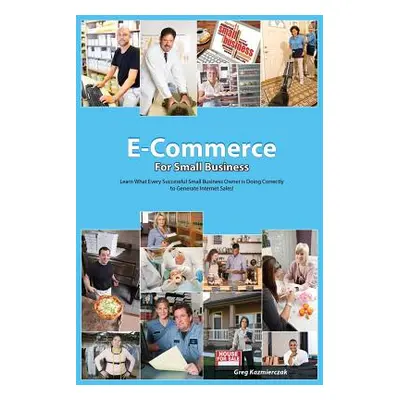 "The E-Commerce Guide For Small Business" - "" ("Kazmierczak Greg")(Paperback)