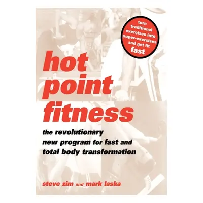 "Hot Point Fitness: The Revolutionary New Program for Fast and Total Body Transformation" - "" (