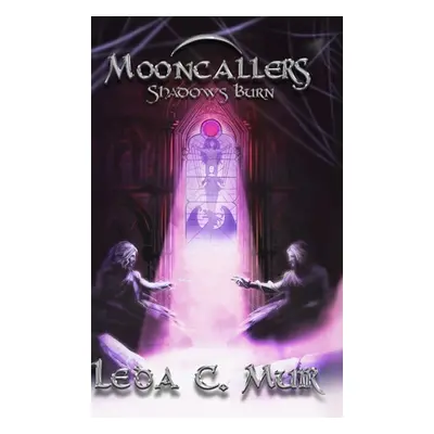 "Mooncallers: Shadows Burn" - "" ("Muir Leda C.")(Pevná vazba)