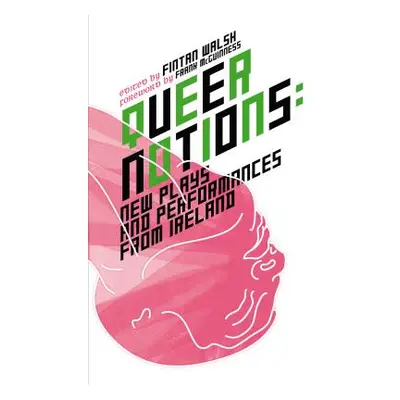 "Queer Notions: New Plays and Performances from Ireland" - "" ("Walsh Fintan")(Pevná vazba)