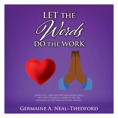 "Let the Words Do the Work" - "" ("Neal Thedford Germaine A.")(Paperback)