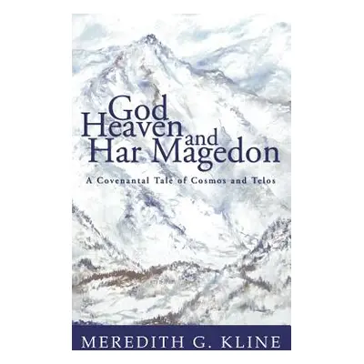 "God, Heaven, and Har Magedon" - "" ("Kline Meredith G.")(Pevná vazba)