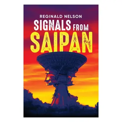 "Signals From Saipan" - "" ("Nelson Reginald")(Paperback)