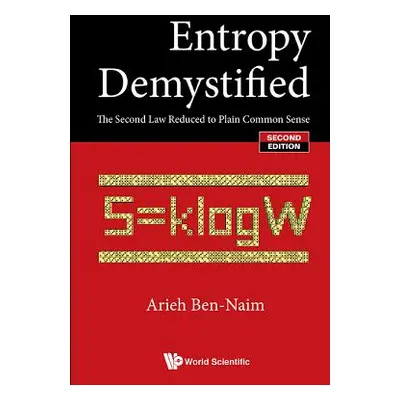 "Entropy Demystified: The Second Law Reduced to Plain Common Sense (Second Edition)" - "" ("Ben-