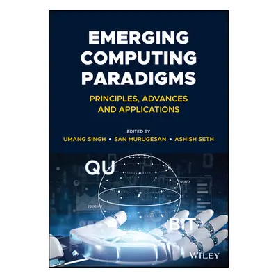 "Emerging Computing Paradigms: Principles, Advances and Applications" - "" ("Murugesan San")(Pev