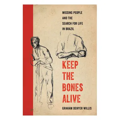 "Keep the Bones Alive: Missing People and the Search for Life in Brazil" - "" ("Willis Graham De