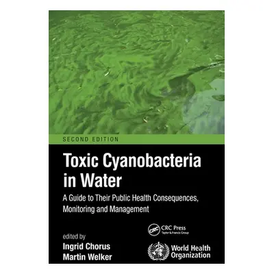 "Toxic Cyanobacteria in Water: A Guide to Their Public Health Consequences, Monitoring and Manag