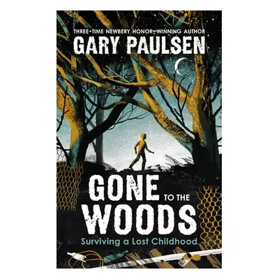 "Gone to the Woods: Surviving a Lost Childhood" - "" ("Paulsen Gary")(Paperback)