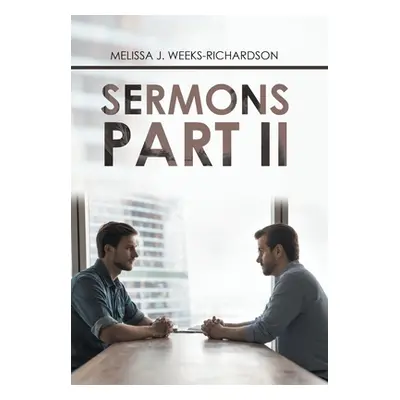 "Sermons Part Ii" - "" ("Weeks-Richardson Melissa J.")(Pevná vazba)