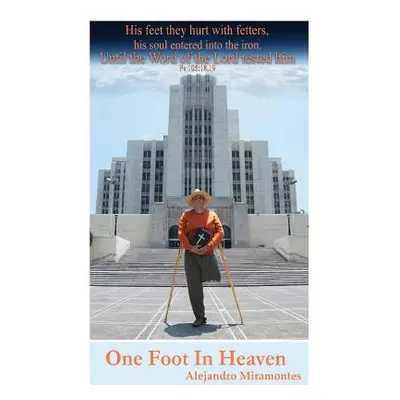 "One Foot In Heaven: My Future is in God's Hands" - "" ("Miramontes Alejandro")(Paperback)